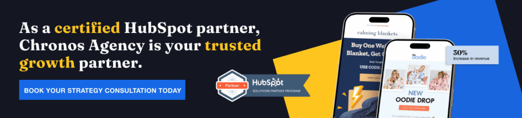As a certified HubSpot partner with over 7 years of global experience in marketing automation, Chronos Agency is your trusted growth partner. 