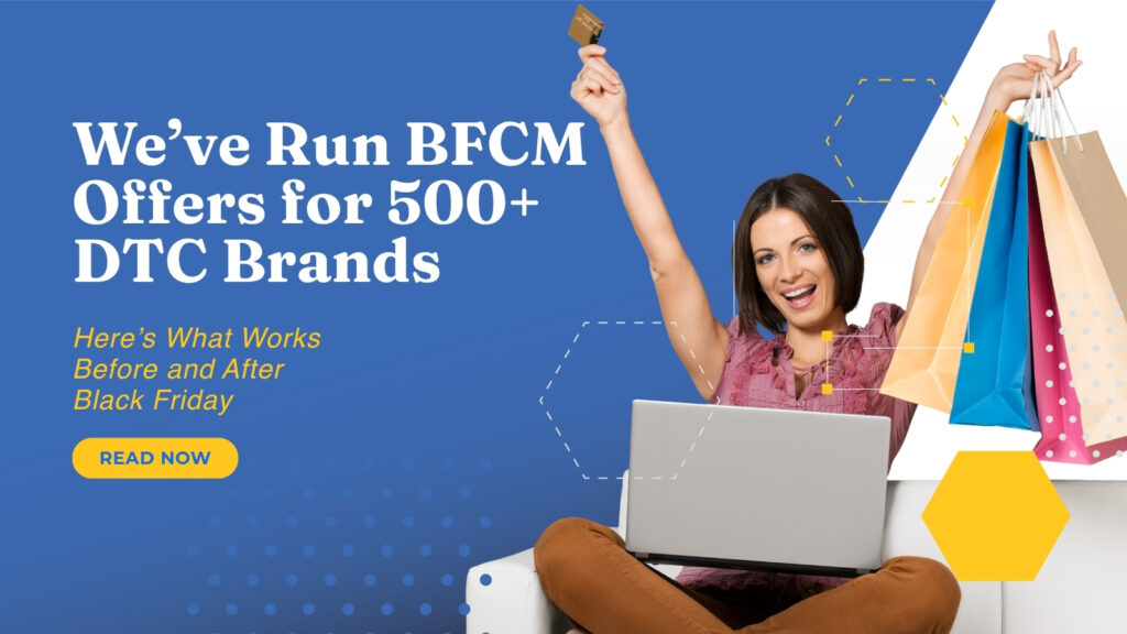 We’ve Run BFCM Offers for 500+ DTC Brands — What Works Before and After Black Friday